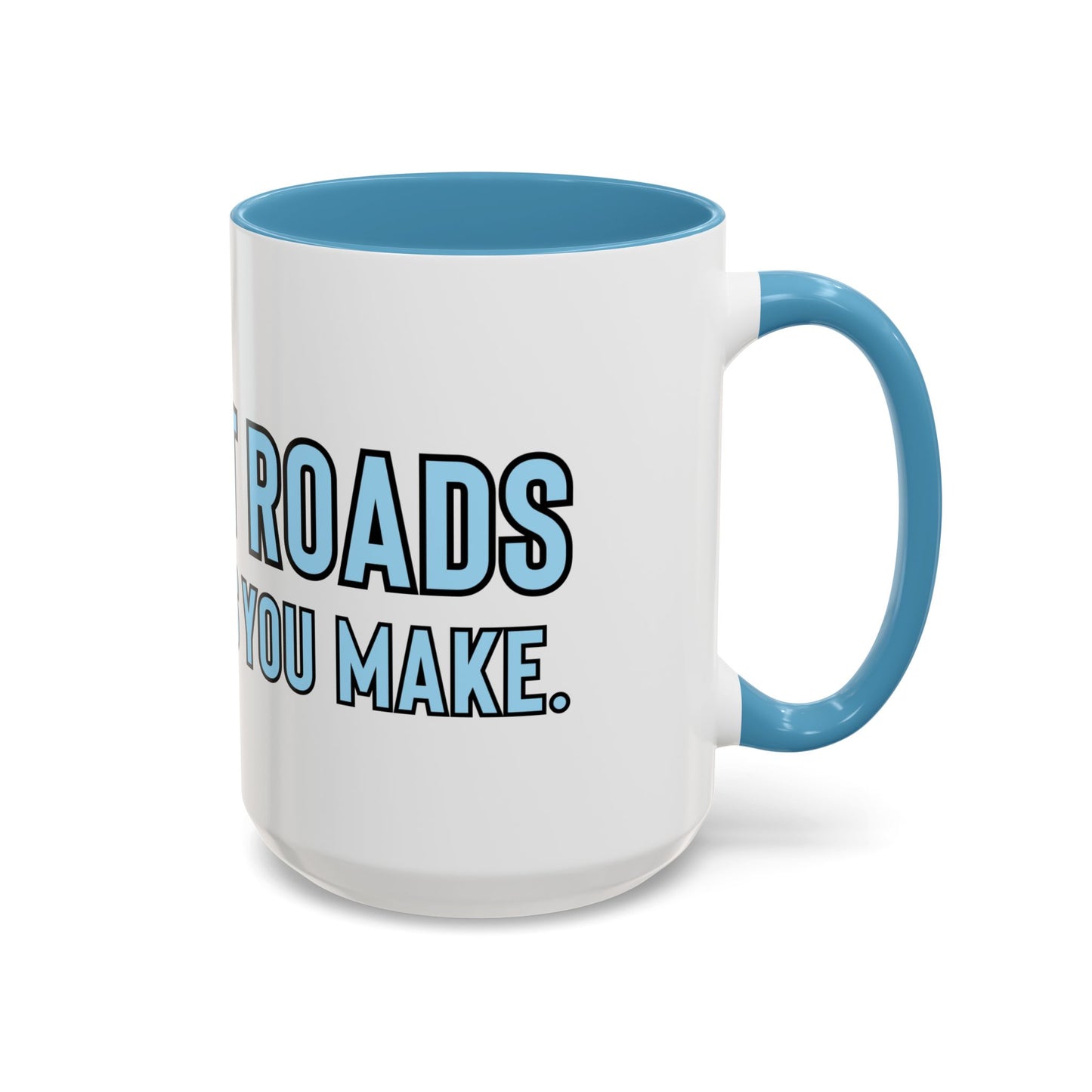 “The best roads are the ones you make” Coffee Mug