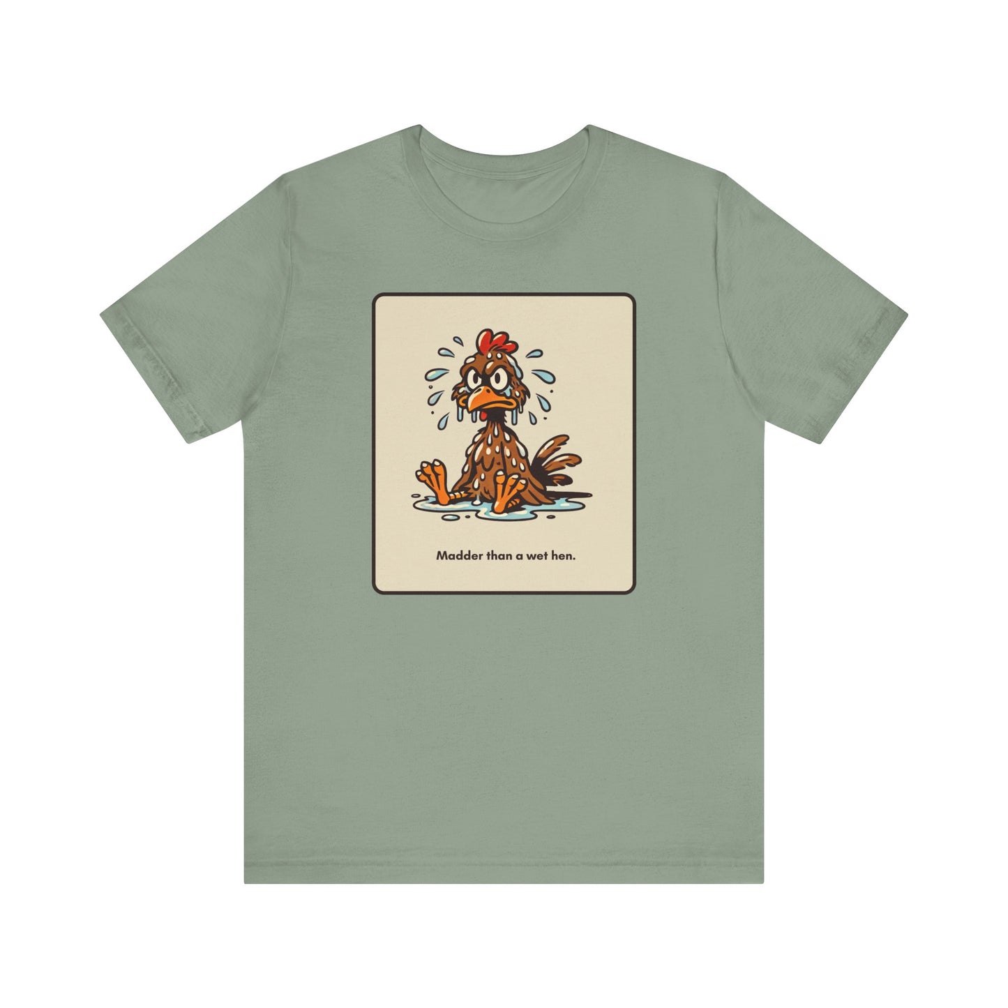 "Madder than a wet hen" Unisex Short Sleeve T-Shirt