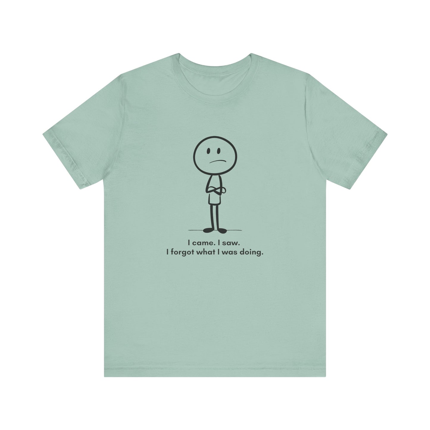 "I came, I saw, I forgot what I was doing" Unisex Graphic T-Shirt