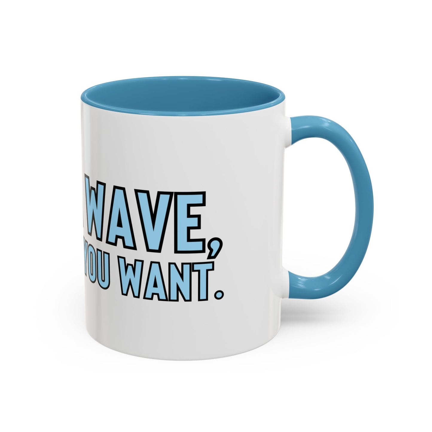 “Life’s a wave, ride it how you want” Coffee Mug