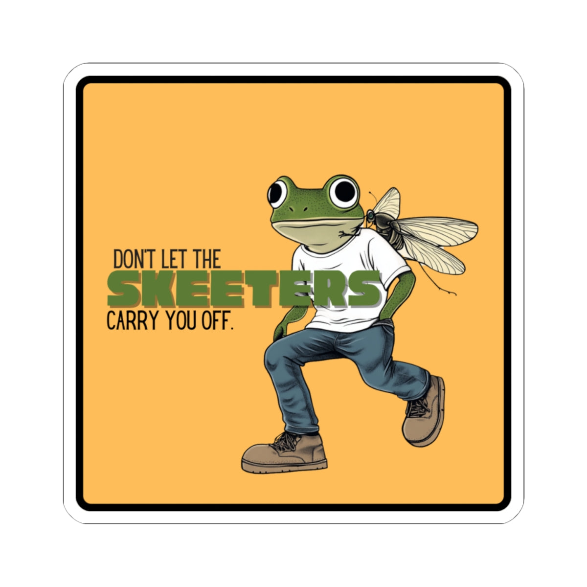 “Don’t let the skeeters carry you off” Kiss-Cut Sticker