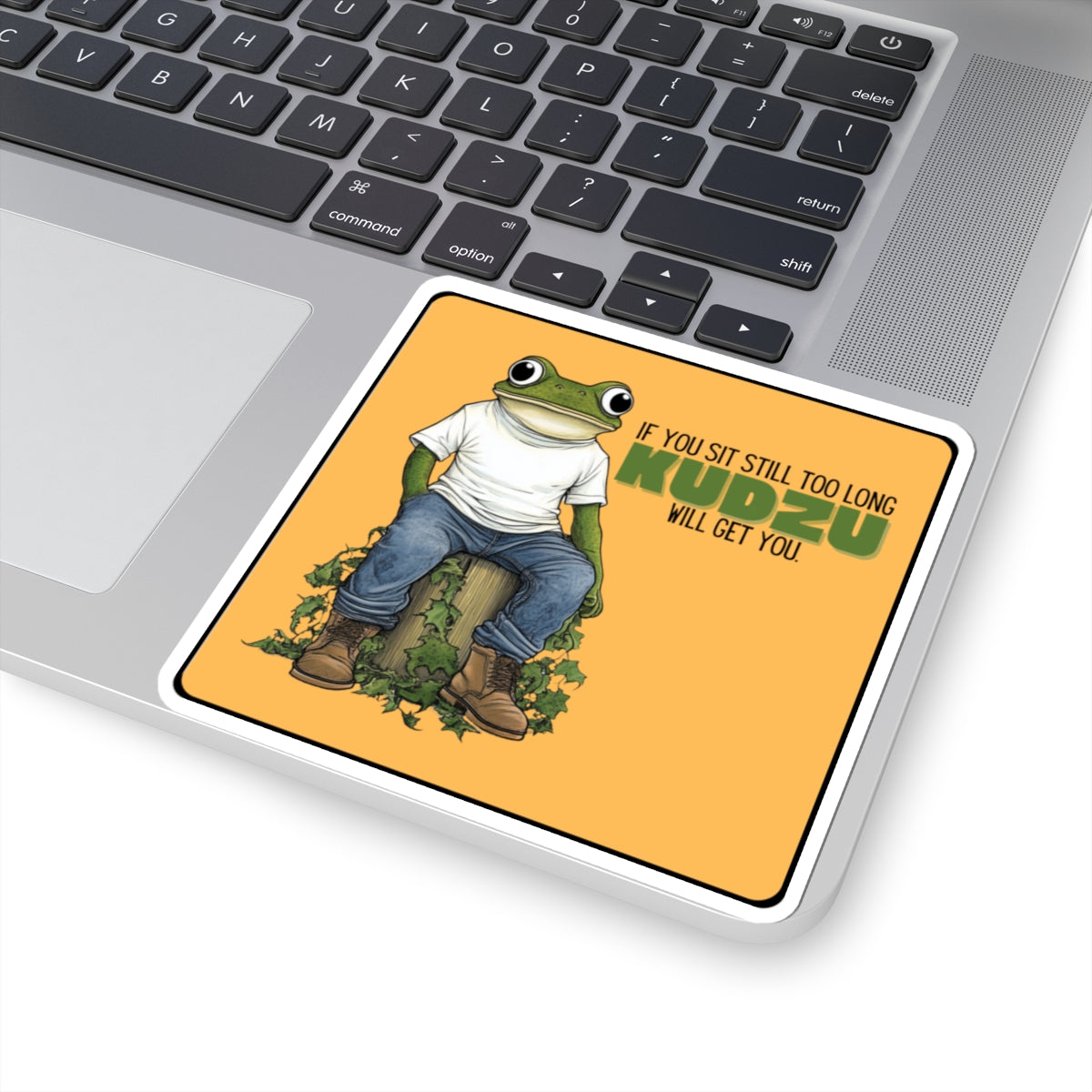 ‘If you sit too long kudzu will get you” Kiss-Cut Sticker