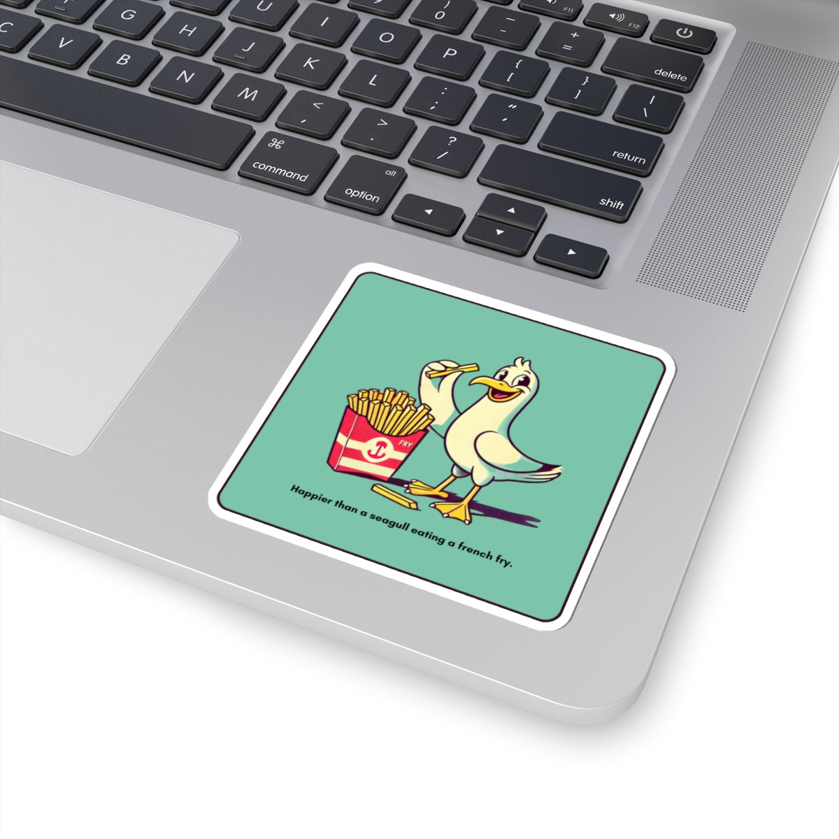 “Happier than a seagull eating a stolen French fry” Kiss-Cut Sticker