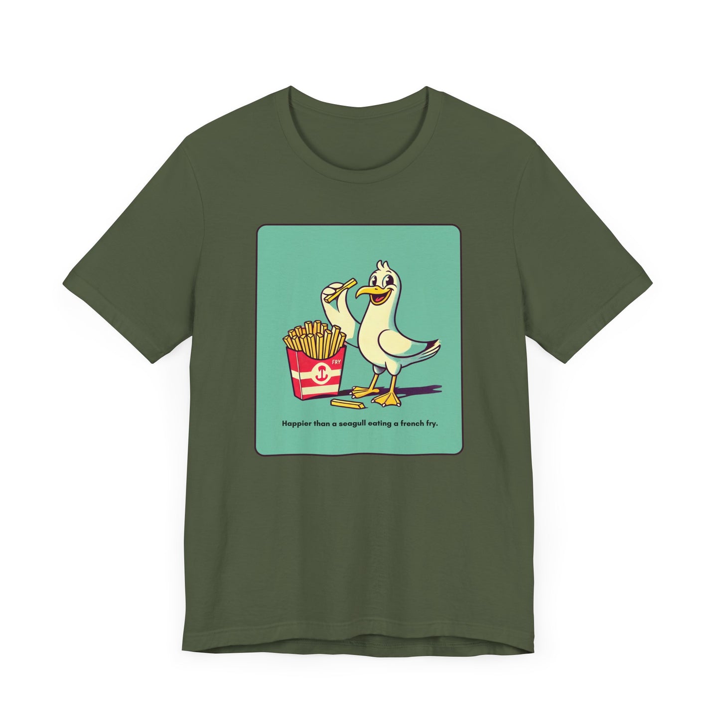 “Happier than a sea gull eating french fries” Unisex Short Sleeve T-Shirt