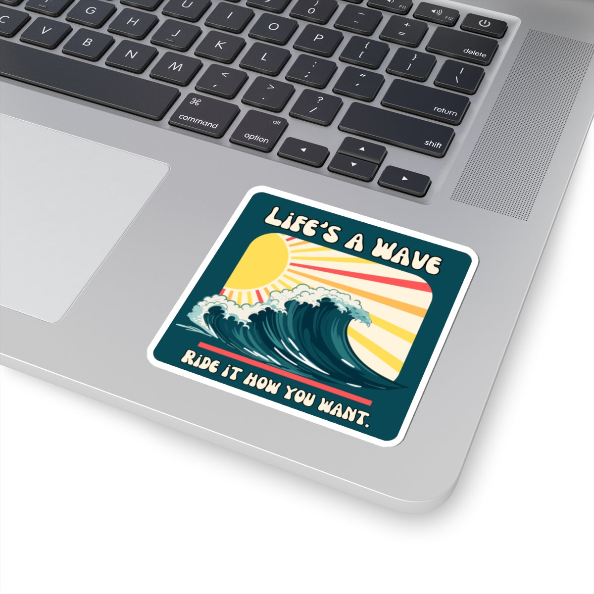 “Life's A Wave. Ride it how you want” Kiss-Cut Sticker