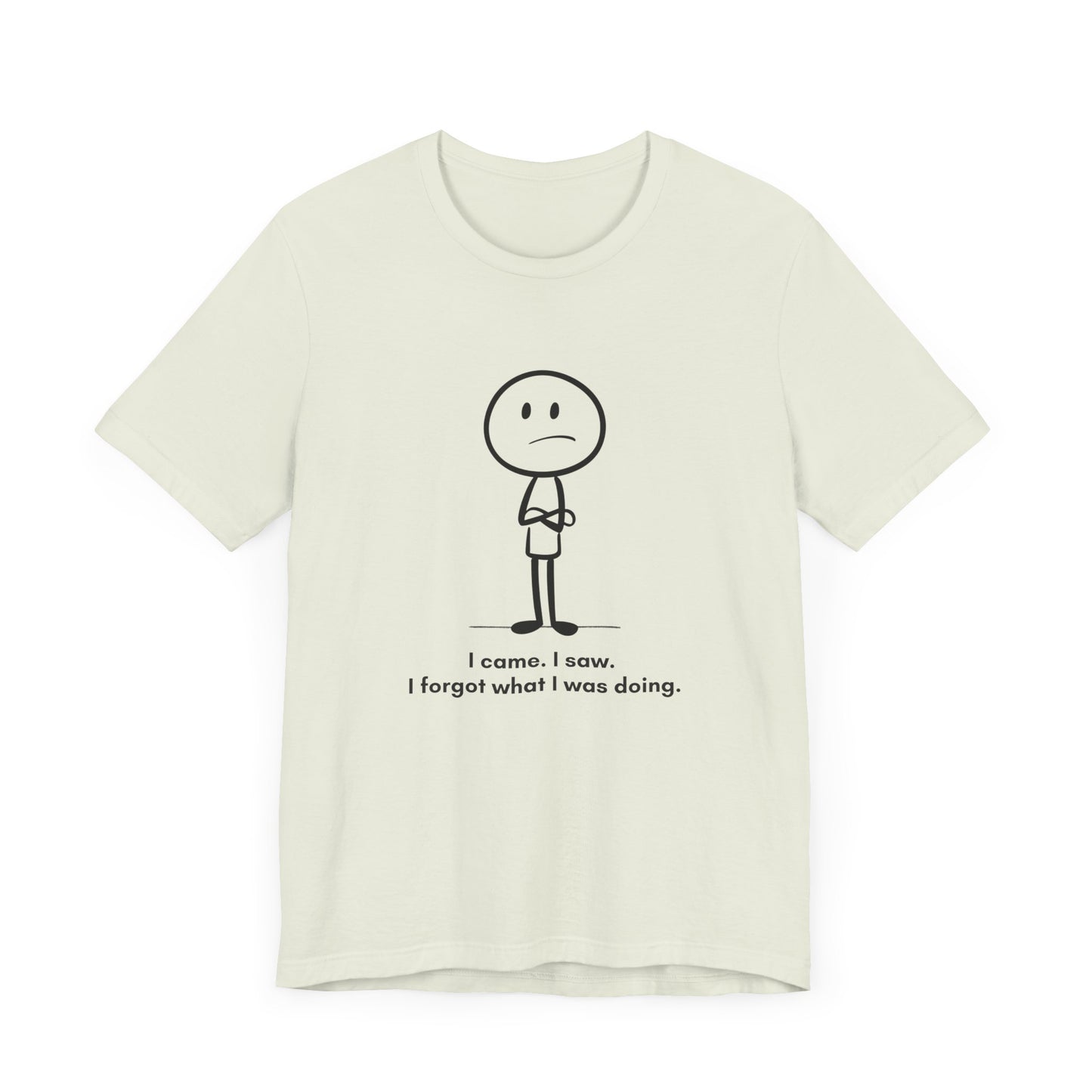 "I came, I saw, I forgot what I was doing" Unisex Graphic T-Shirt