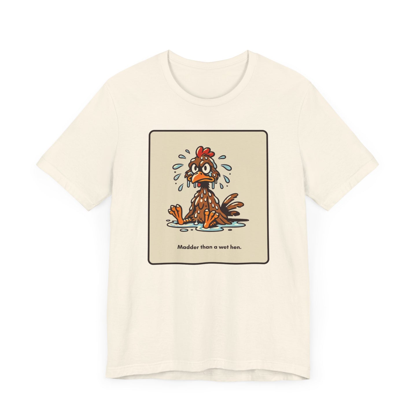 "Madder than a wet hen" Unisex Short Sleeve T-Shirt