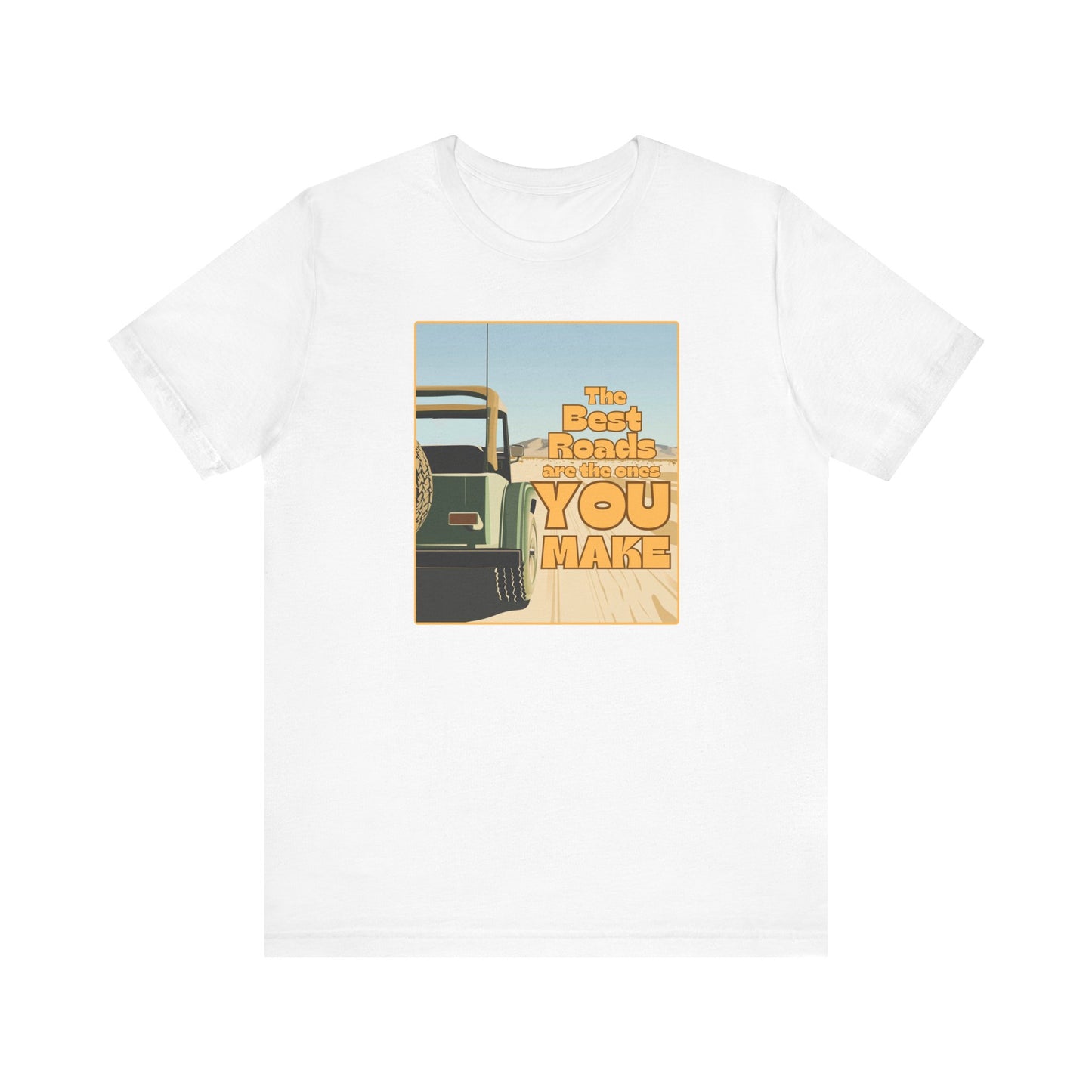 “The best roads are the ones you make” Unisex Graphic T-Shirt