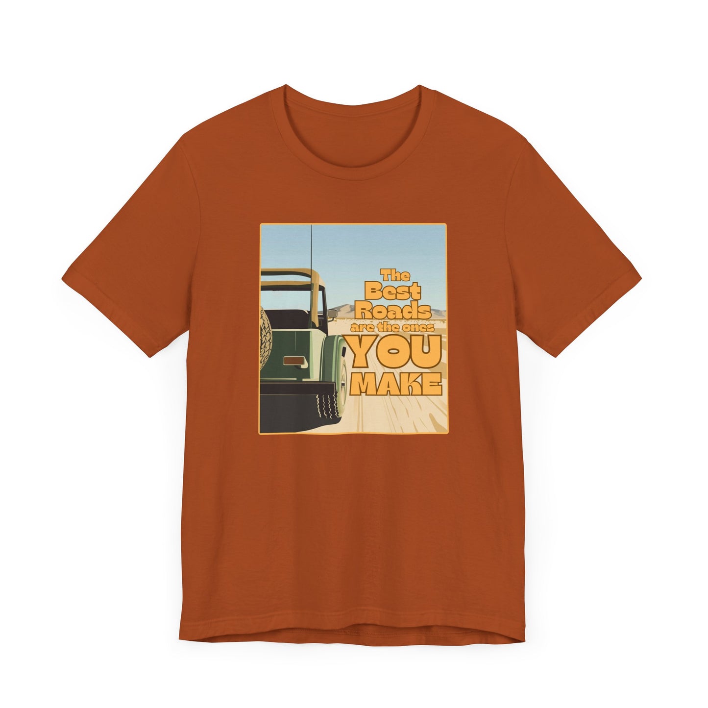“The best roads are the ones you make” Unisex Graphic T-Shirt