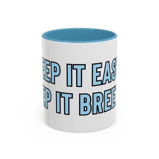 “Keep it easy, keep it breezy” Coffee Mug