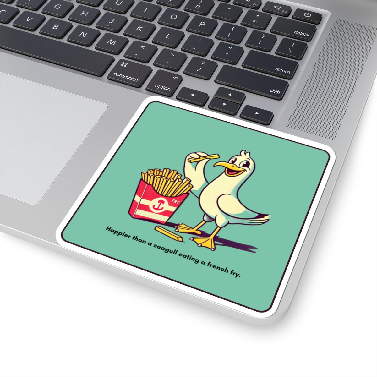 “Happier than a seagull eating a stolen French fry” Kiss-Cut Sticker
