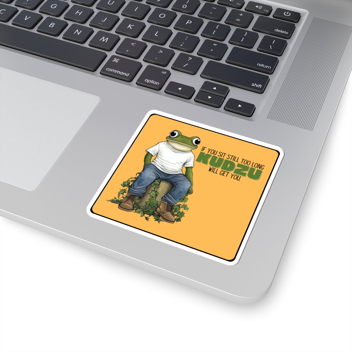 ‘If you sit too long kudzu will get you” Kiss-Cut Sticker