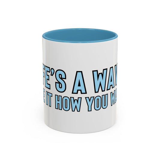 “Life’s a wave, ride it how you want” Coffee Mug