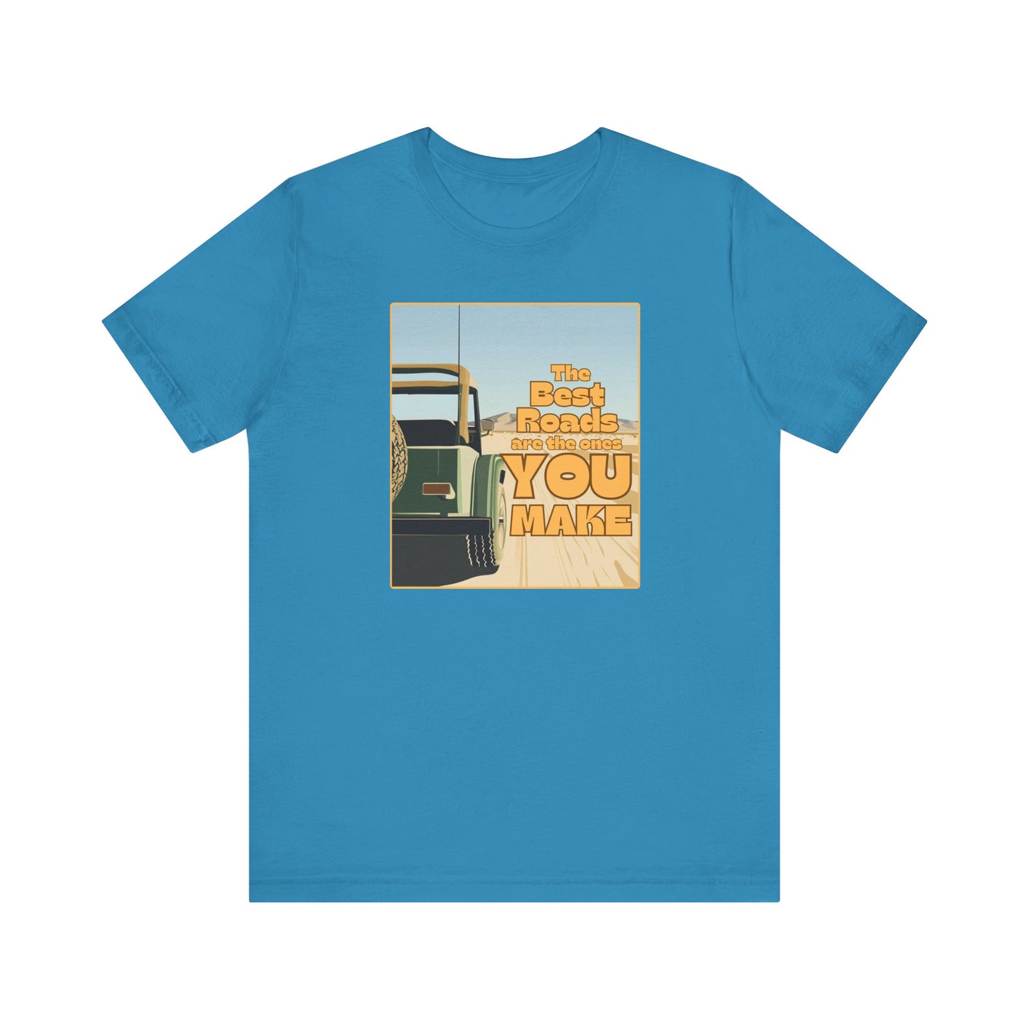 “The best roads are the ones you make” Unisex Graphic T-Shirt