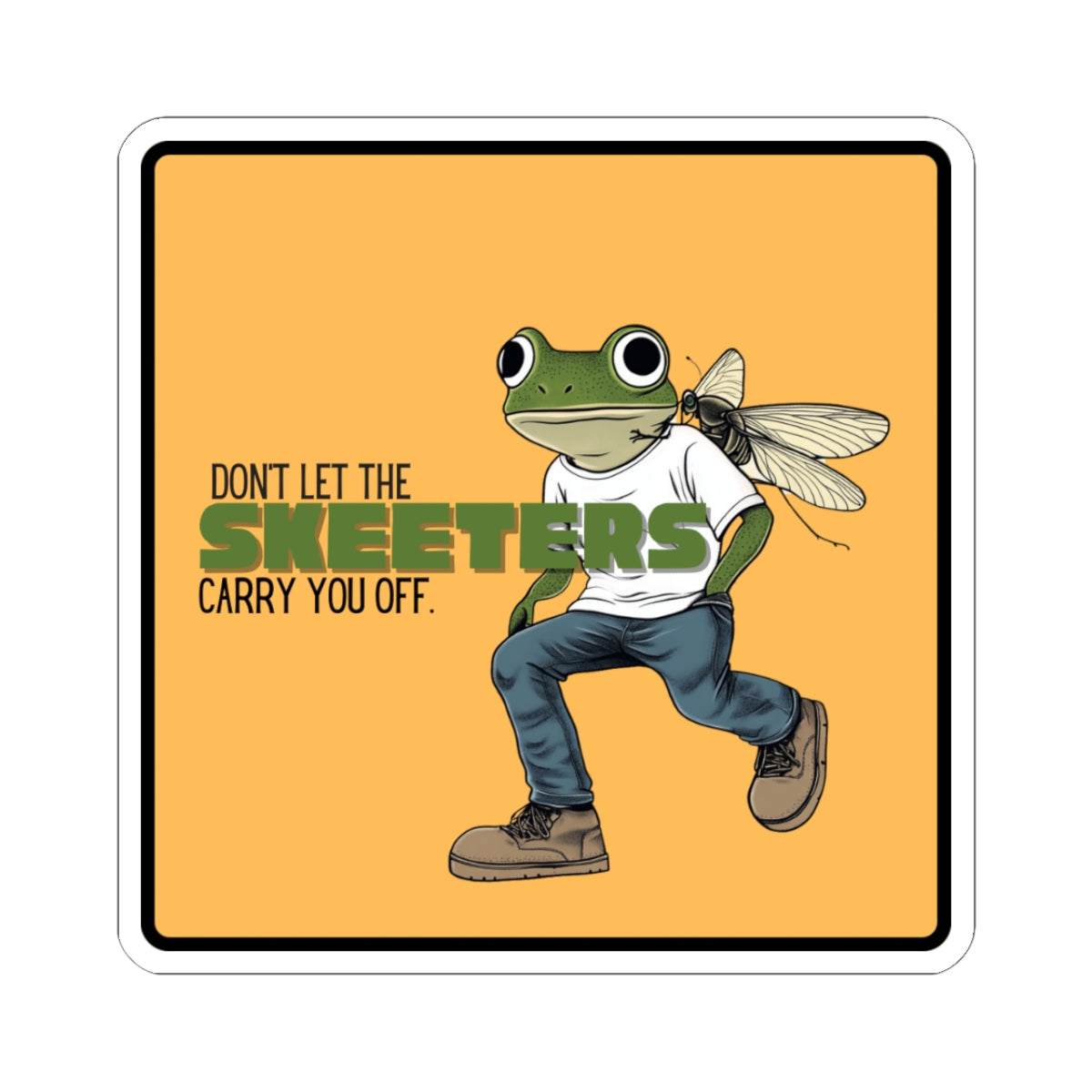 “Don’t let the skeeters carry you off” Kiss-Cut Sticker