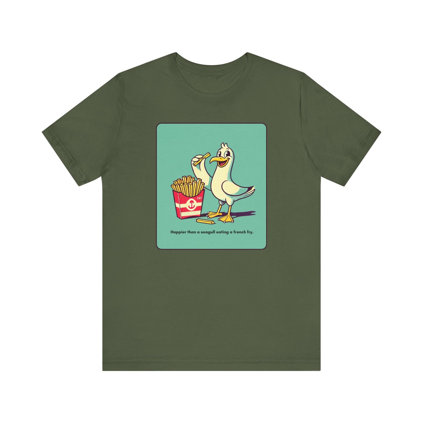 “Happier than a sea gull eating french fries” Unisex Short Sleeve T-Shirt
