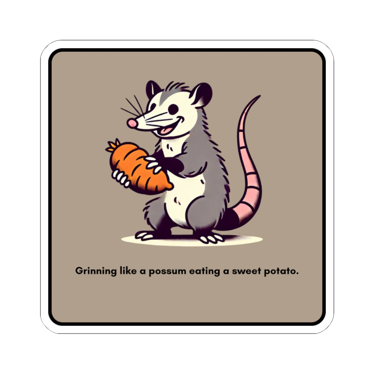 Grinning like a possum eating a sweet potato” Kiss-Cut Sticker