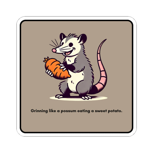 Grinning like a possum eating a sweet potato” Kiss-Cut Sticker