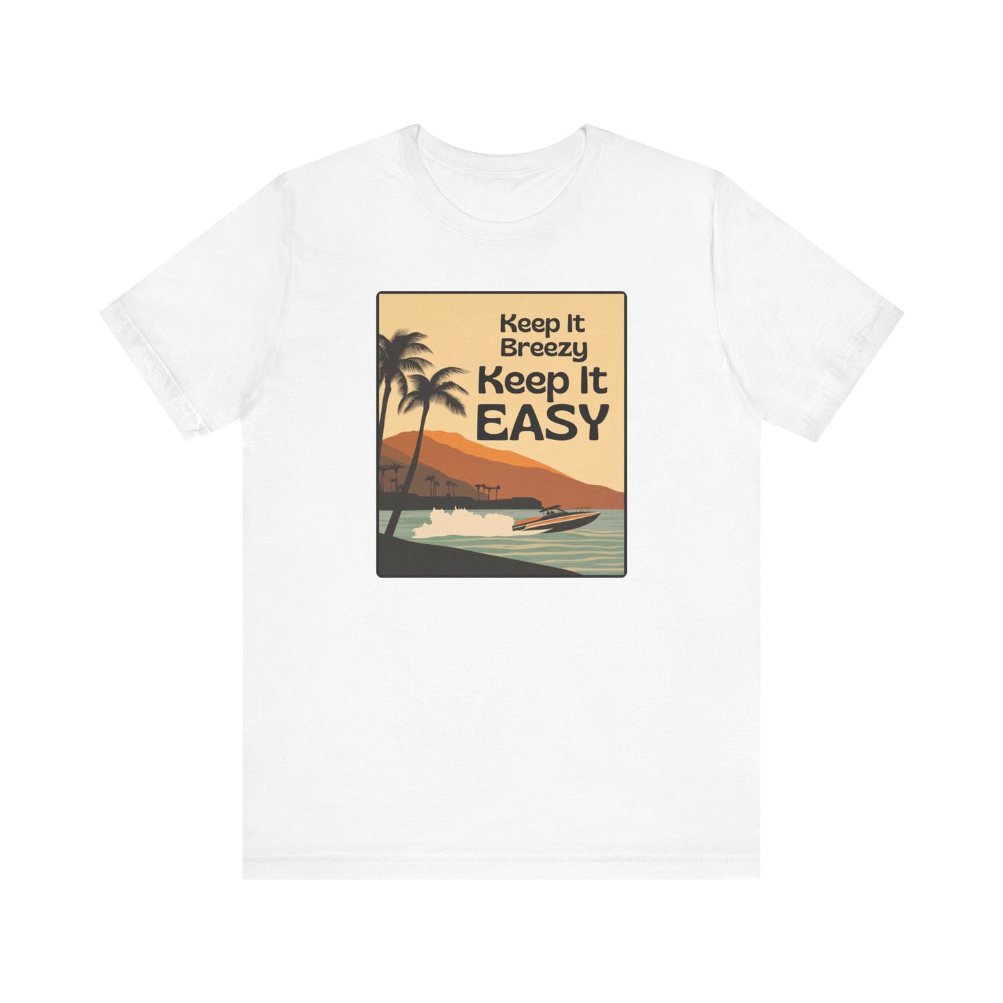 “Keep it easy. Keep it Breezy” Unisex Graphic T-Shirt