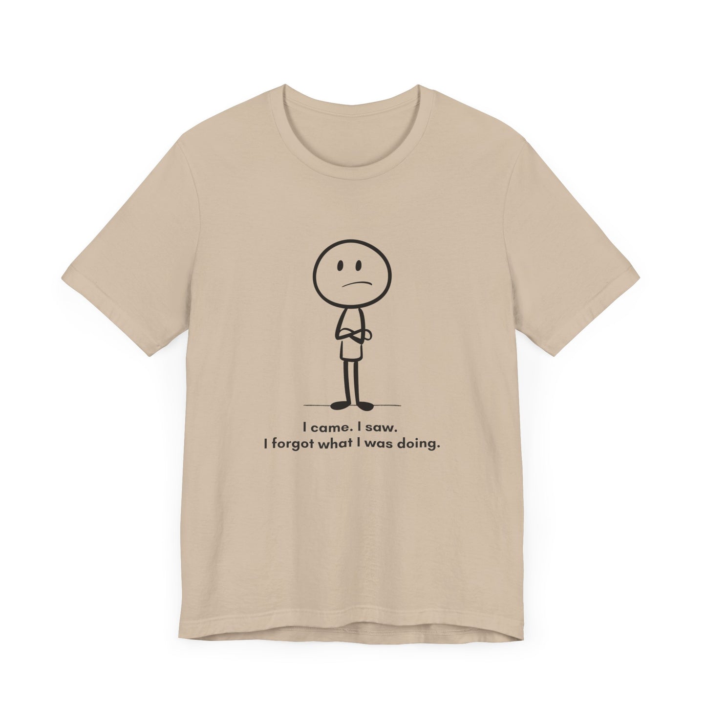 "I came, I saw, I forgot what I was doing" Unisex Graphic T-Shirt