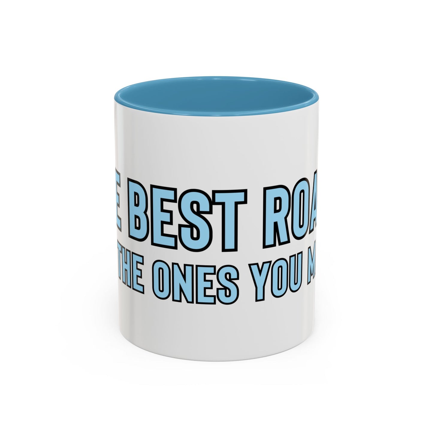 “The best roads are the ones you make” Coffee Mug