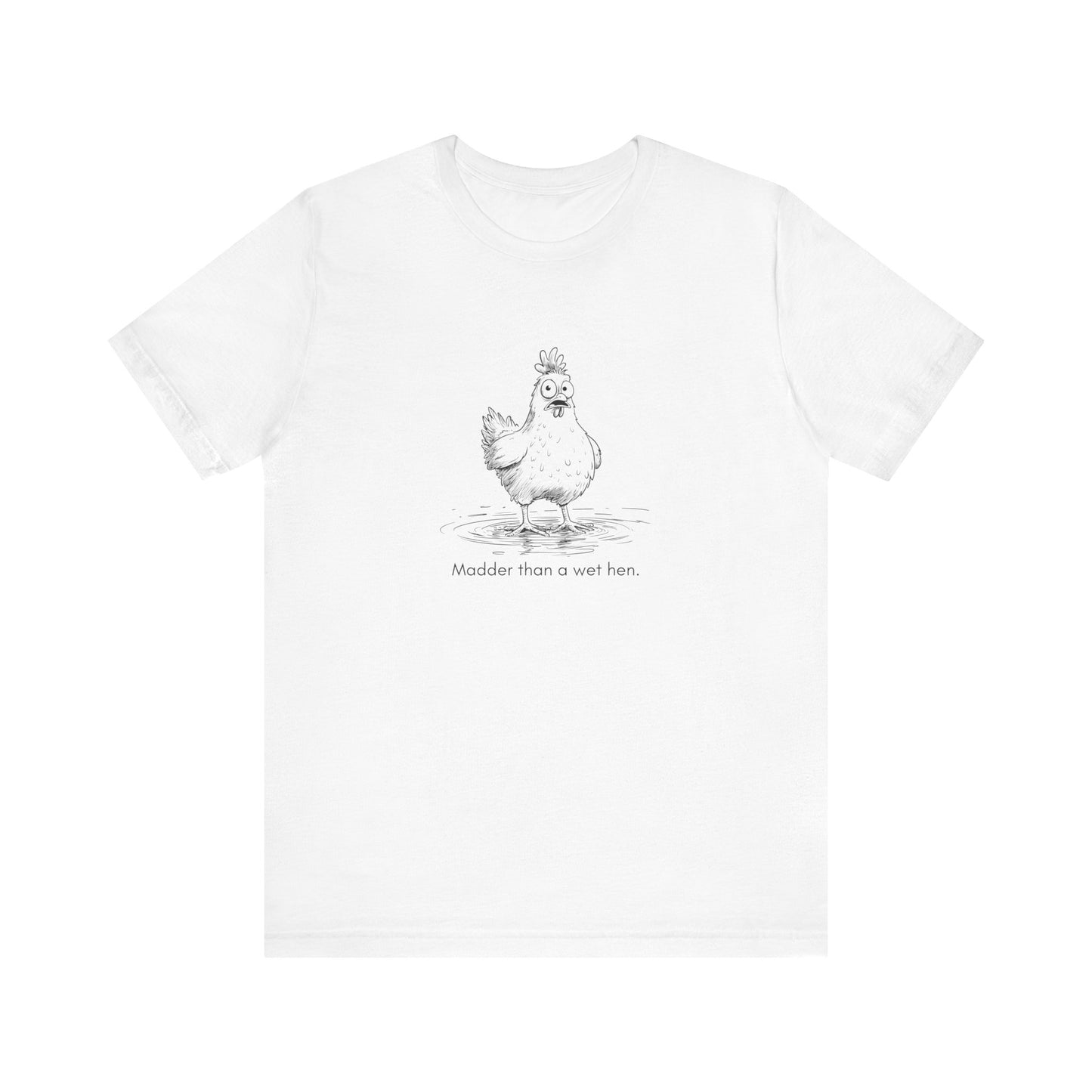 “Madder than a wet hen.” Unisex Line Drawing Graphic T-Shirt
