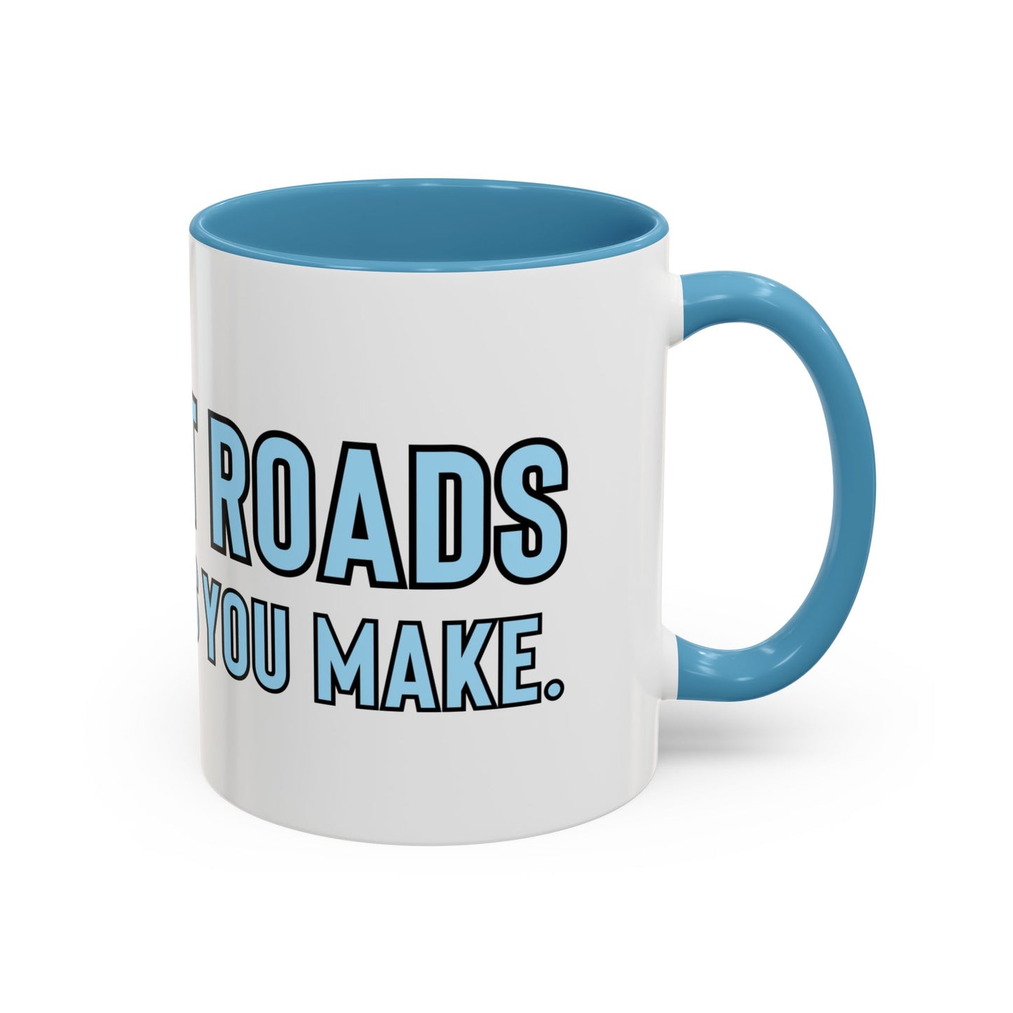 “The best roads are the ones you make” Coffee Mug