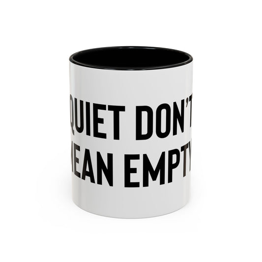 “Quiet don’t mean empty” Coffee Mug