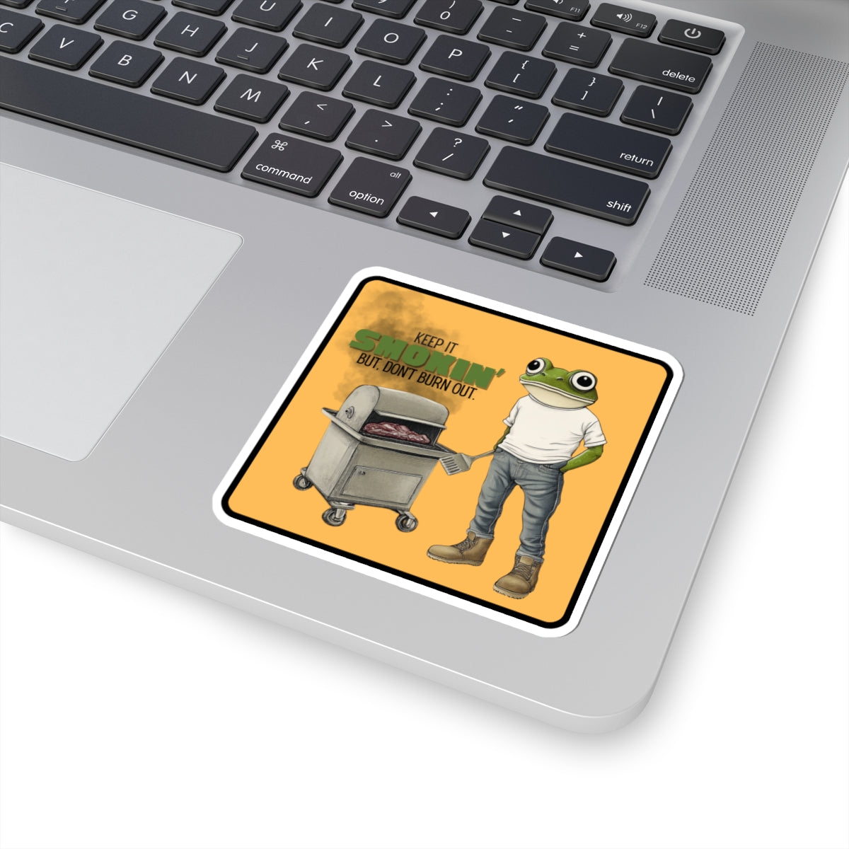 “Keep it smokin’ but don’t burn out” Kiss-Cut Sticker