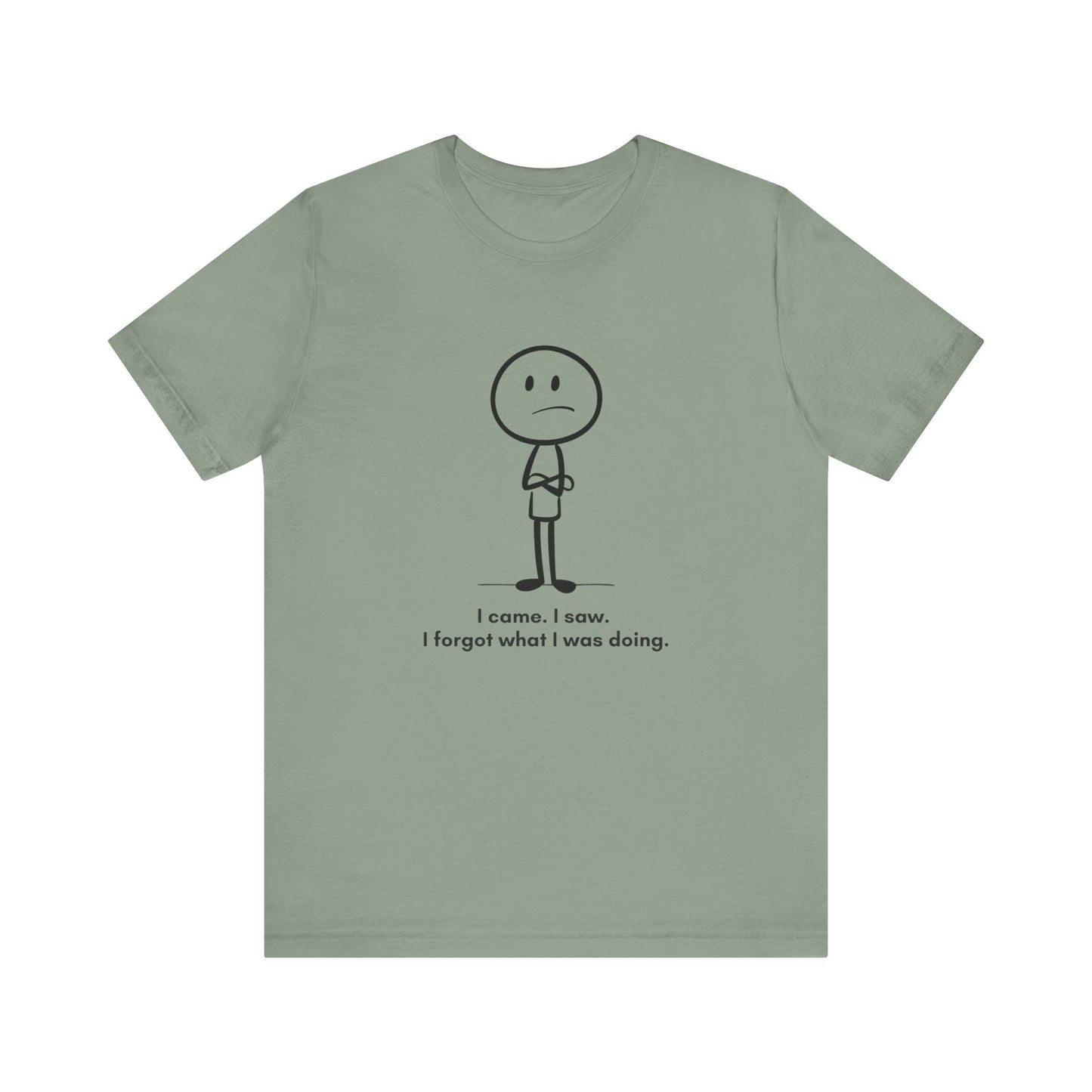 "I came, I saw, I forgot what I was doing" Unisex Graphic T-Shirt