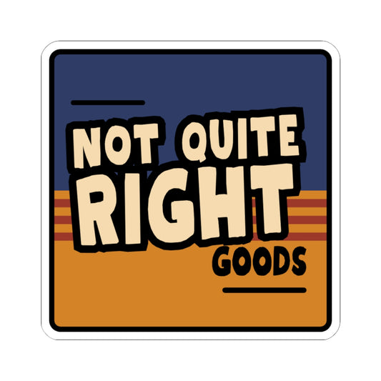 “Not Quite Right Goods” Kiss-Cut Stickers