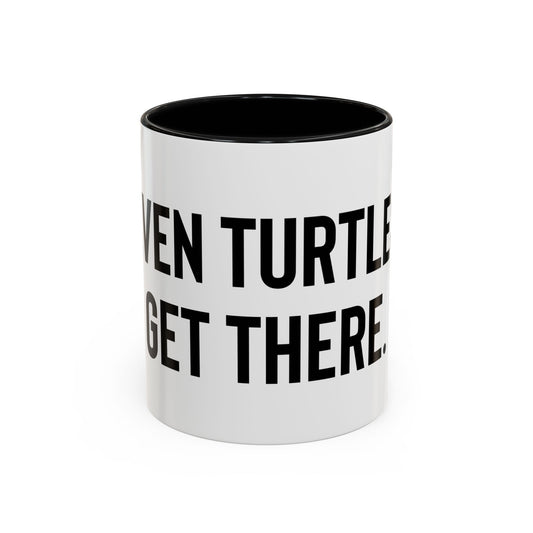 “Even turtles get there” Coffee Mug