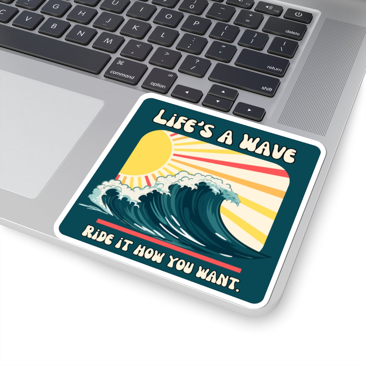 “Life's A Wave. Ride it how you want” Kiss-Cut Sticker