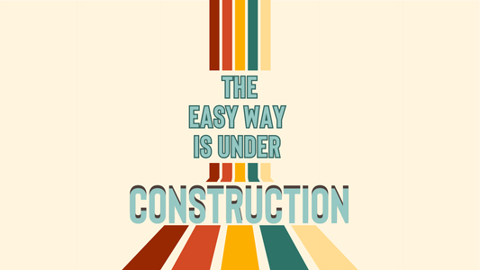 Shelly Says: The Easy Way Is Under Construction