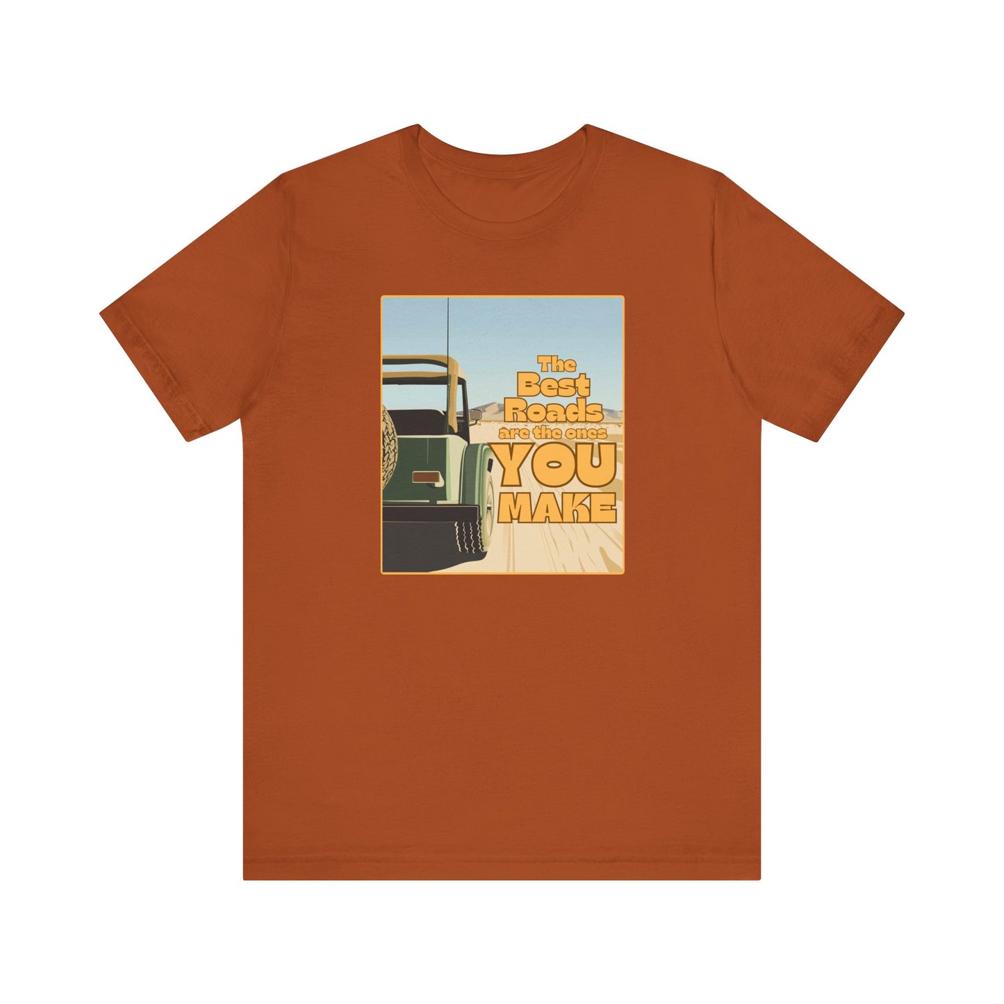 “The best roads are the ones you make” Unisex Graphic T-Shirt
