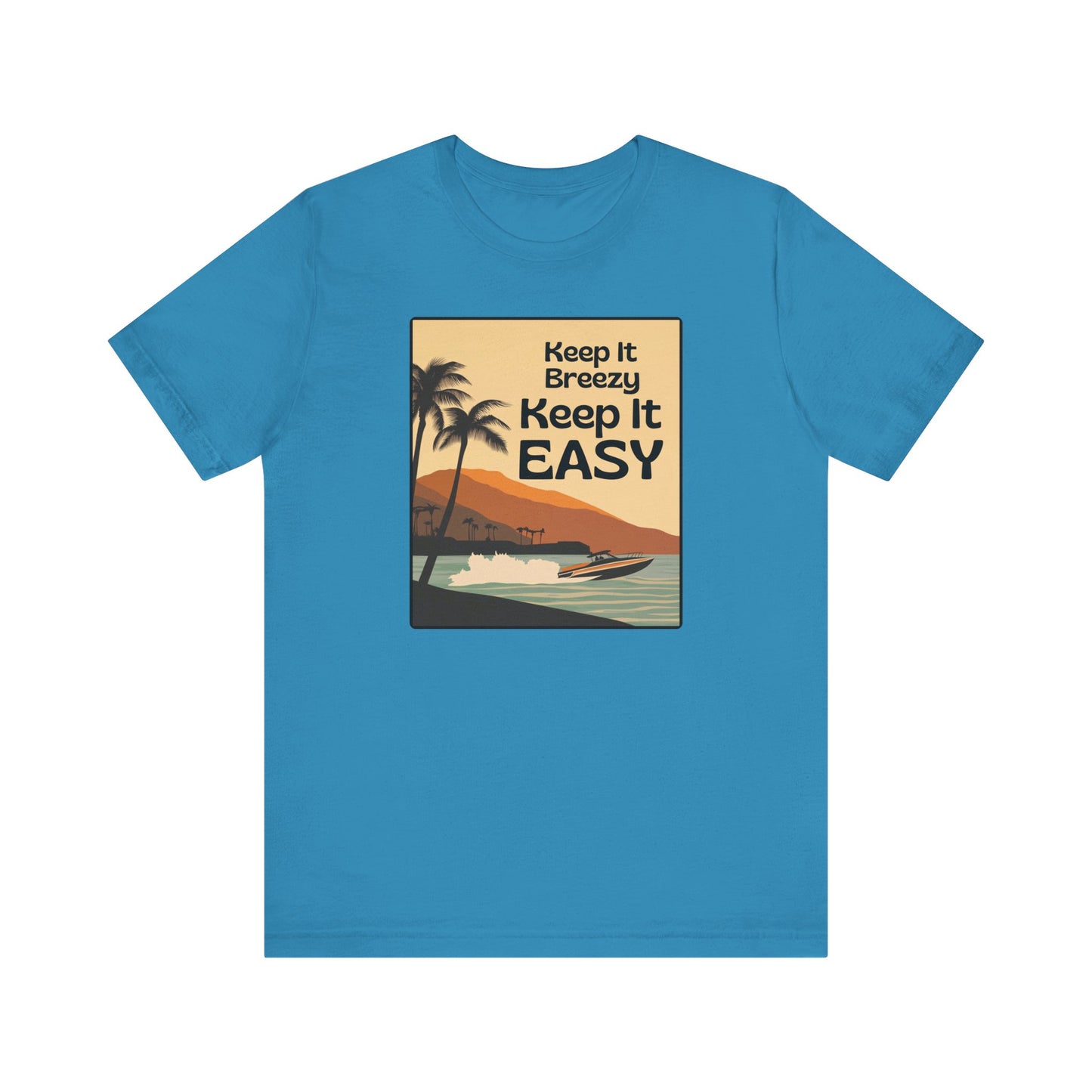 “Keep it easy. Keep it Breezy” Unisex Graphic T-Shirt