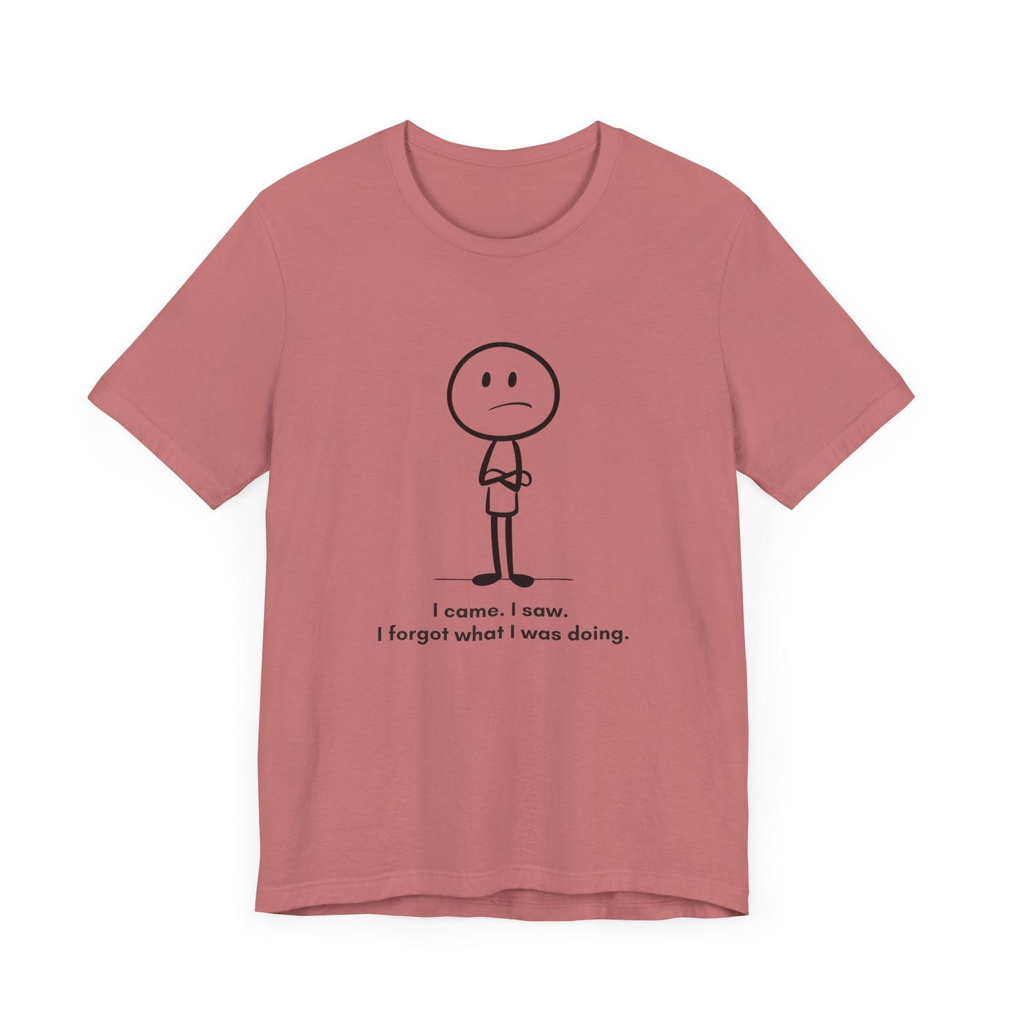 "I came, I saw, I forgot what I was doing.” Unisex Graphic T-Shirt