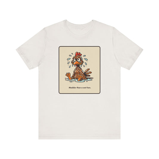 "Madder than a wet hen" Unisex Graphic T-Shirt