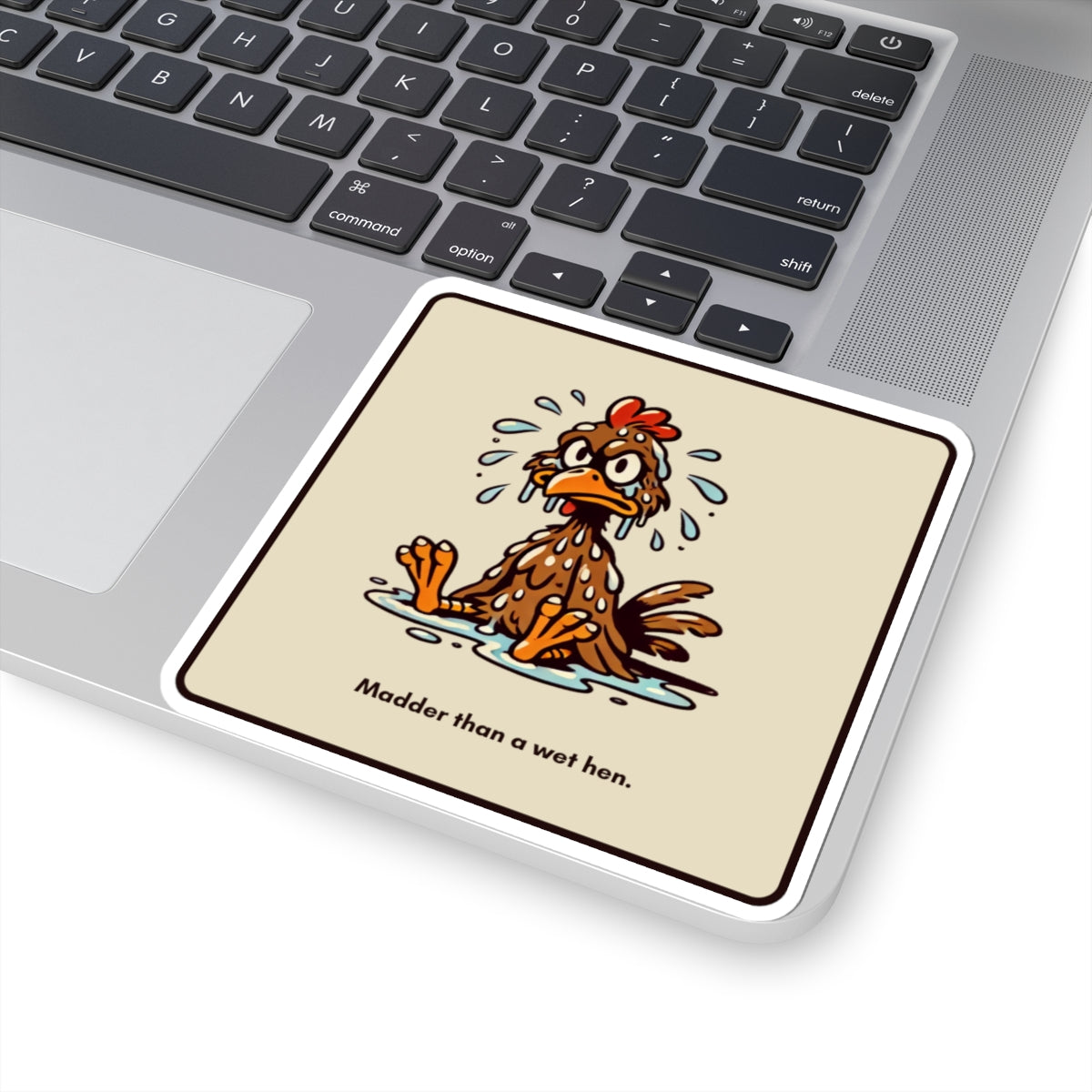“Madder than a wet hen” Kiss-Cut Sticker