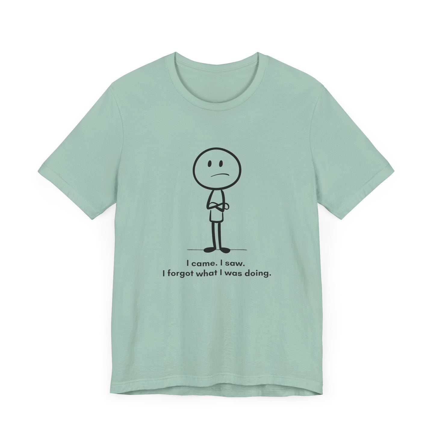 "I came, I saw, I forgot what I was doing.” Unisex Graphic T-Shirt