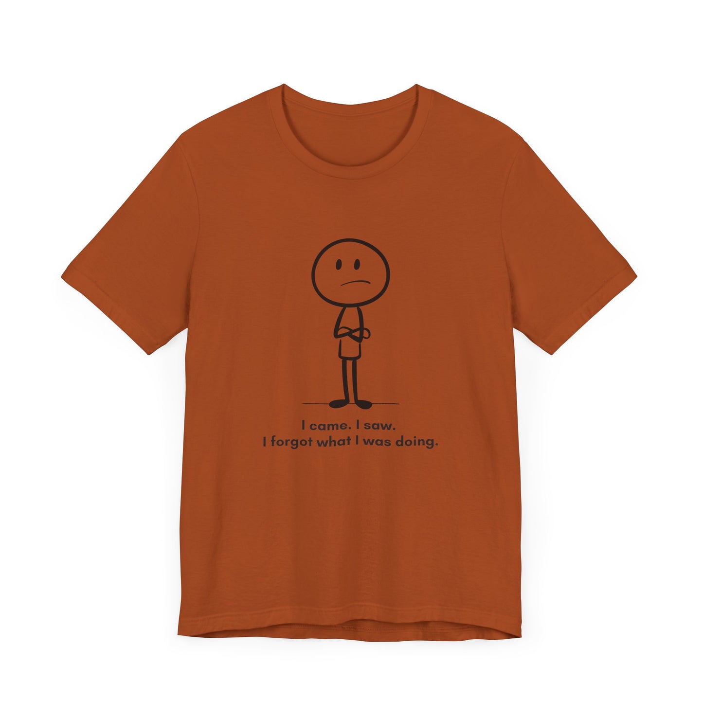 "I came, I saw, I forgot what I was doing" Unisex Graphic T-Shirt