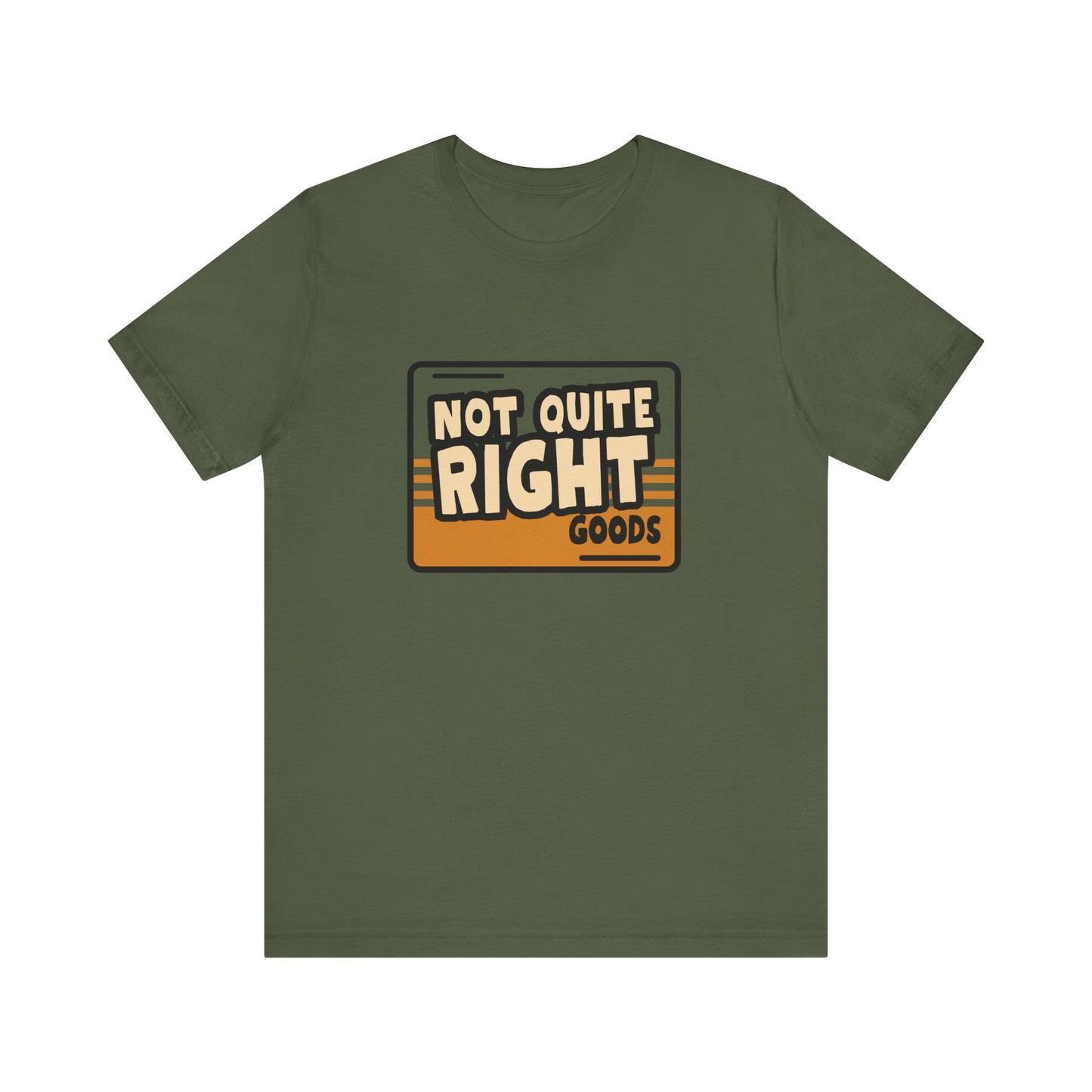 “Not Quite Right Goods” Unisex Graphic T-Shirt