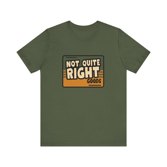 “Not quite right goods” Graphic T-Shirt