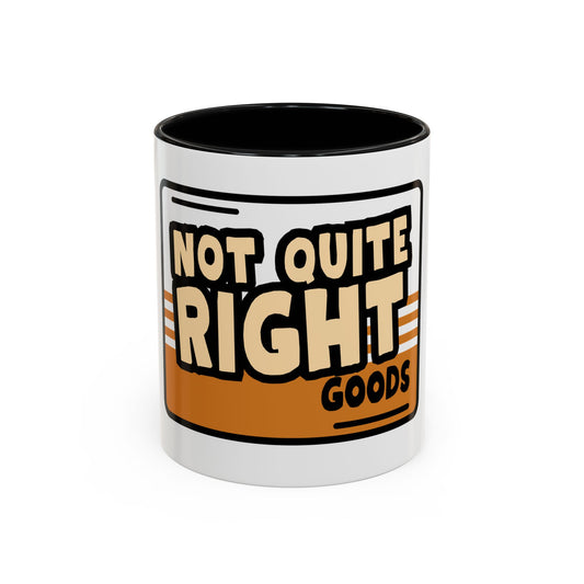 "Not Quite Right Goods” Coffee Mug